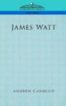 James Watt - Andrew Carnegie