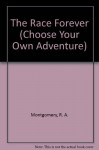 The Race Forever (Choose Your Own Adventure, #17) - R.A. Montgomery