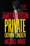 Private Down Under - Michael White, James Patterson