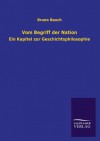 Vom Begriff Der Nation - Bruno Bauch