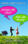 Women Are Crazy, Men Are Stupid: The Simple Truth to a Complicated Relationship - Howard J. Morris, Jenny Lee