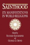 Sainthood: Its Manifestations in World Religions - Richard Kieckhefer