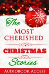 The Most Cherished Christmas Stories (with Audiobook Access and Illustrations) - Magnolia Books, L. Frank Baum, Washington Irving, Brothers Grimm, Hans Christian Andersen, Charles Dickens, L.M. Montgomery