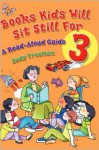 Books Kids Will Sit Still for 3: A Read-Aloud Guide - Judy Freeman