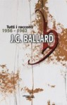 Tutti i racconti Vol. I (1956-1962) - J.G. Ballard