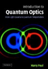 Introduction to Quantum Optics: From Light Quanta to Quantum Teleportation - Harry Paul