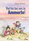 Viel los bei uns in Ammerlo! - Antonia Michaelis, Julia Ginsbach