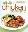 Cooking Light Chicken Tonight!: Great Weeknight Meals Designed for Speed and Convenience - Cooking Light Magazine