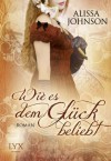 Wie es dem Glück beliebt (German Edition) - Alissa Johnson, Michaela Link