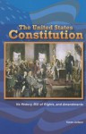 The United States Constitution: Its History, Bill of Rights, and Amendments - Karen Judson