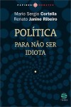 Política: Para não ser idiota - Mario Sergio Cortella, Renato Janine Ribeiro