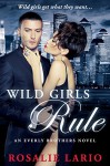 Wild Girls Rule: a Billionare Bad Boy Romance Novel (The Everly Brothers Series Book 1) - Rosalie Lario