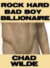 Rock Hard Bad Boy Billionaire - Chad Wilde