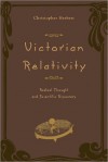 Victorian Relativity: Radical Thought and Scientific Discovery - Christopher Herbert