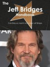 The Jeff Bridges Handbook - Everything You Need to Know about Jeff Bridges - Emily Smith