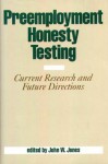 Preemployment Honesty Testing: Current Research and Future Directions - John W. Jones