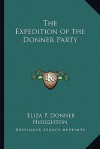 The Expedition of the Donner Party - Eliza Poor Donner Houghton