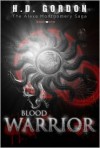 Blood Warrior (The Alexa Montgomery Saga #1) - H.D. Gordon