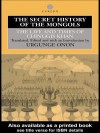 The Secret History of the Mongols: The Life and Times of Chinggis Khan - Urgunge Onon, Urgunge Onon