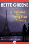 Morning Is a Long Time Coming - Bette Greene