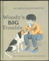 Woody's Big Trouble - Patricia Miles Martin, Paul Galdone