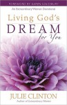 Living God's Dream for You - Julie Clinton, Karen Kingsbury