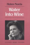 Water into Wine: Stories - Helen Norris