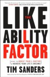 The Likeability Factor: How to Boost Your L-Factor and Achieve Your Life's Dreams - Tim Sanders