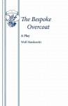 The Bespoke Overcoat - Wolf Mankowitz