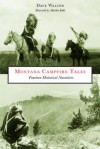 Montana Campfire Tales, 2nd: Fourteen Historical Narratives - Dave Walter