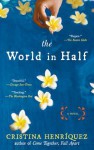 The World in Half - Cristina Henriquez