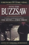 Into the Buzzsaw: Leading Journalists Expose the Myth of a Free Press - Kristina Borjesson