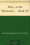 Alice, or the Mysteries - Book 10 - Baron Edward Bulwer Lytton Lytton