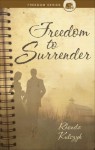 Freedom to Surrender (Freedom (Tate Publishing)) - Rhonda Kulczyk