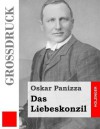 Das Liebeskonzil (Grossdruck) - Oskar Panizza