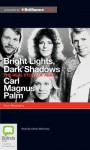 Bright Lights, Dark Shadows: The Real Story of Abba - Cari Palm, Adrian Mulraney