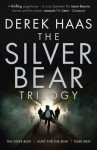 The Silver Bear Trilogy: The Silver Bear, Hunt for the Bear, Dark Men - Derek Haas