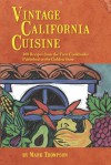 Vintage California Cuisine: 300 Recipes from the First Cookbooks Published in the Golden State - Mark Thompson