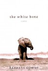 The White Bone: A Novel - Barbara Gowdy