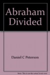 Abraham Divided - Daniel C. Peterson