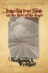 Regarding Dead Things on the Side of the Road: Collected Stories - Benjamin X. Wretlind