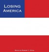 Losing America: Confronting a Reckless and Arrogant Presidency - Robert C. Byrd, Grover Gardner