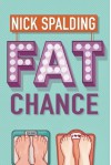 Fat Chance - Nick Spalding