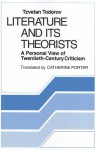 Literature And Its Theorists: A Personal View Of Twentieth Century Criticism - Tzvetan Todorov, Catherine Porter