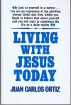 Living With Jesus Today - Juan Ortiz