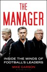 The Manager: Inside the Minds of Football's Leaders - Mike Carson