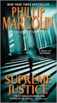 Supreme Justice: A Novel of Suspense - Phillip Margolin