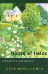 House of Fields: Memories of a Rural Education - Anne-Marie Oomen