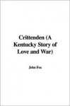 Crittenden (a Kentucky Story of Love and War) - John Fox Jr.