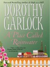 A Place Called Rainwater - Dorothy Garlock